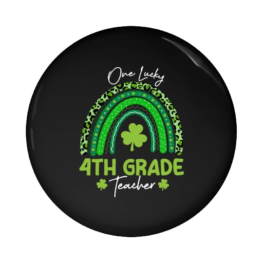 One Lucky 4th Grade Teacher St Patrick's day Pin Buttons