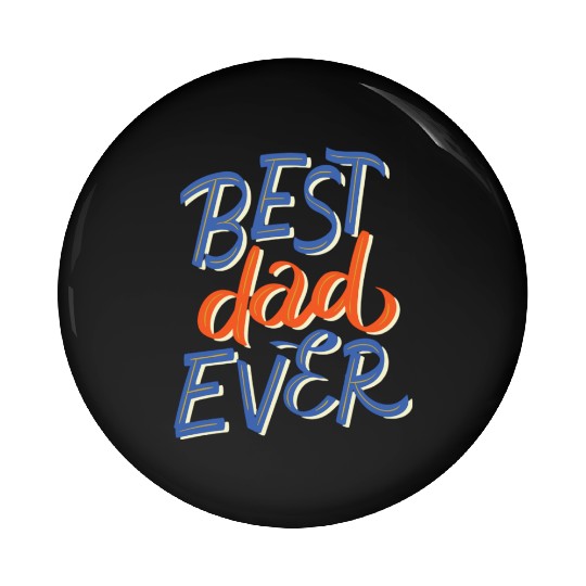 Best Dad Ever - Stylish and Unique Design Pin Buttons