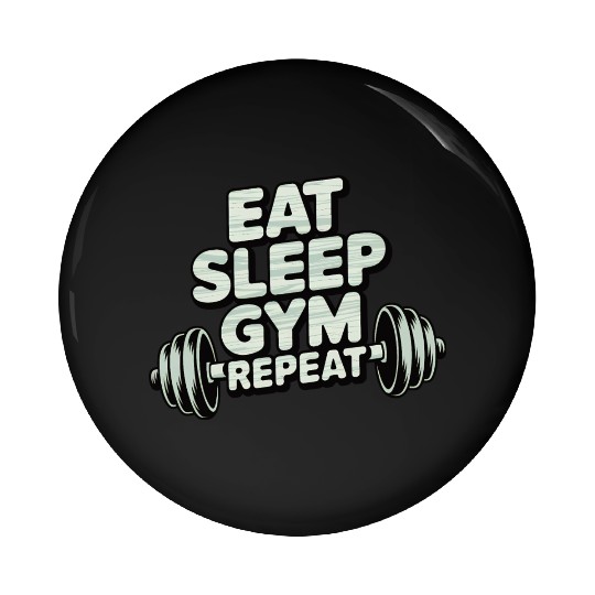 Eat sleep gym repeat Pin Buttons