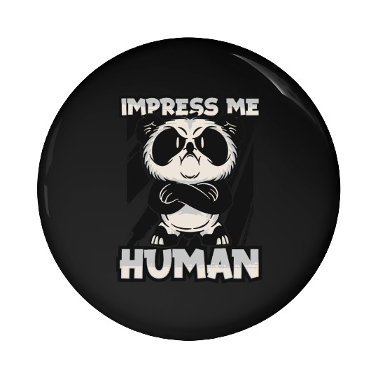 Impress Me Human Panda Bear Friend Giant Panda Pin Buttons
