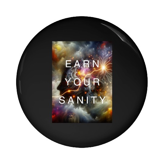 EARN YOUR SANITY Pin Buttons