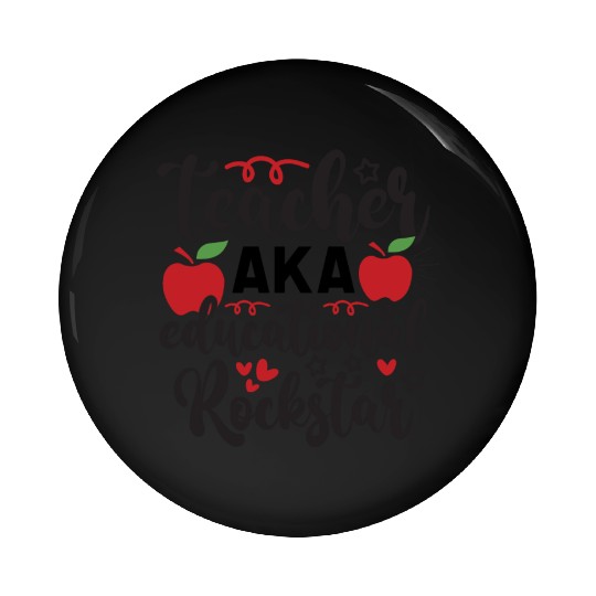 Teacher AKA education rockstar Pin Buttons