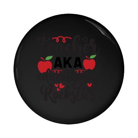 Teacher AKA education rockstar Pin Buttons