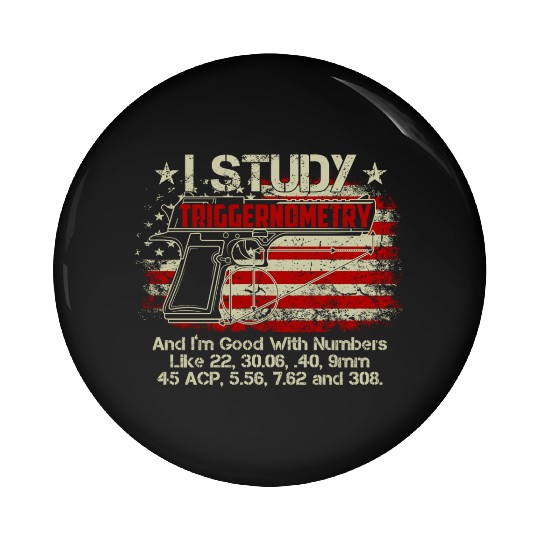 I Study Triggernometry Good With Numbers Gun Pin Buttons