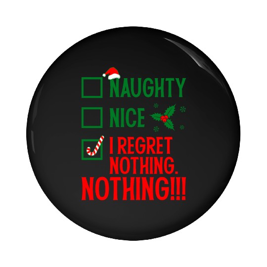 Naughty, Nice, No Regrets Christmas Pin Buttons