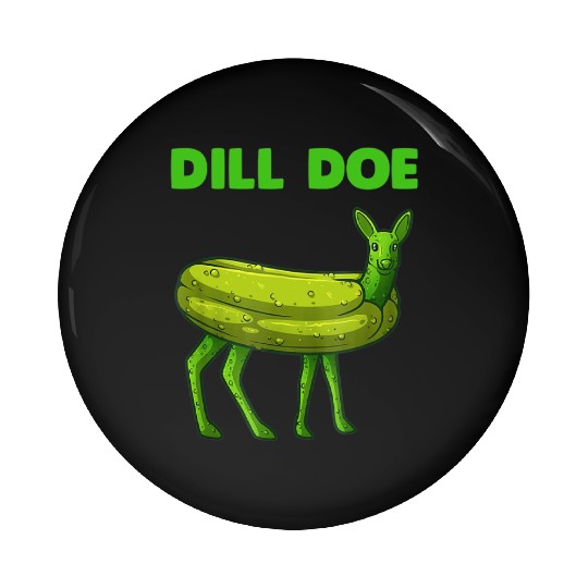 Dill Pickle Funny Graphic Pin Buttons
