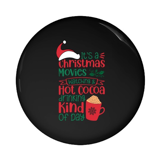 Its a Christmas Movies Watching and Hot Cocoa Pin Buttons
