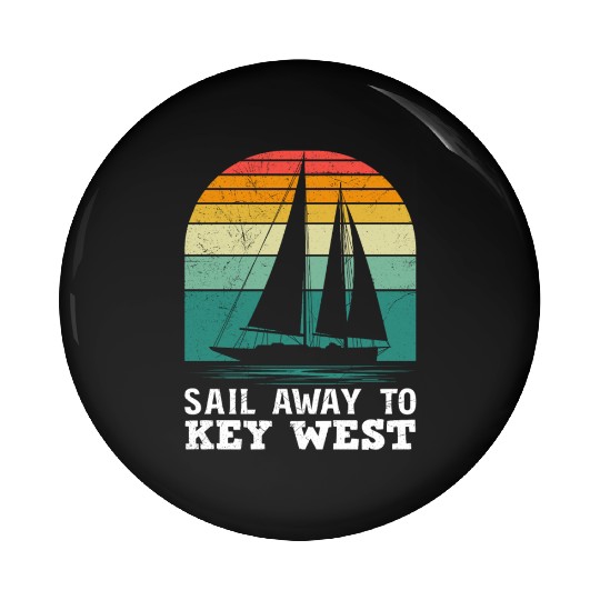 Florida SAIL AWAY TO KEY-WEST Florida Keys Pin Buttons