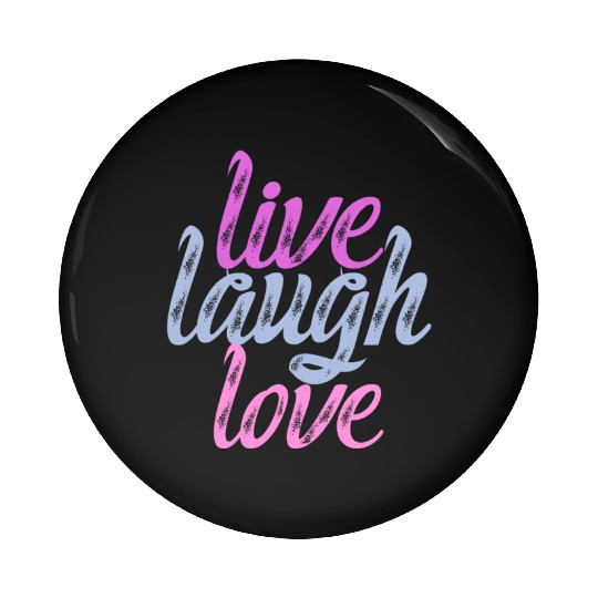 Live Laugh Love - Embrace the Joy Pin Buttons