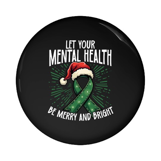 Let Your Mental Health Be Merry and Bright Holiday Pin Buttons