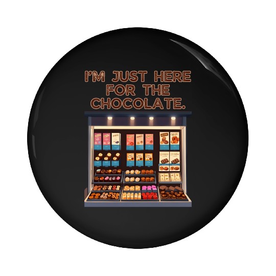 I'm Just Here For the Chocolate Valentines Pin Buttons