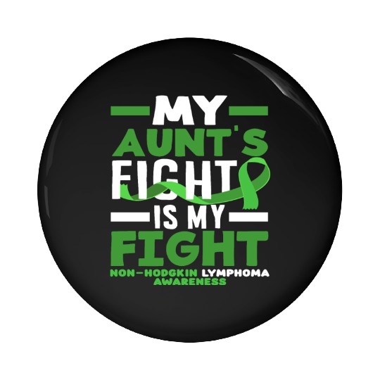 Non-Hodgkin Lymphoma Awareness My Aunt Fight Pin Buttons