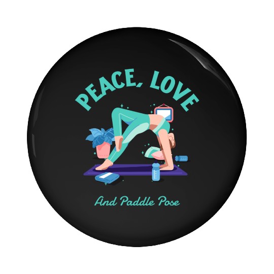 Peace Love and Paddle pose Yoga Teacher Pin Buttons
