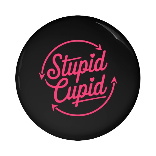 Stupid Cupid Sublimation Pin Buttons