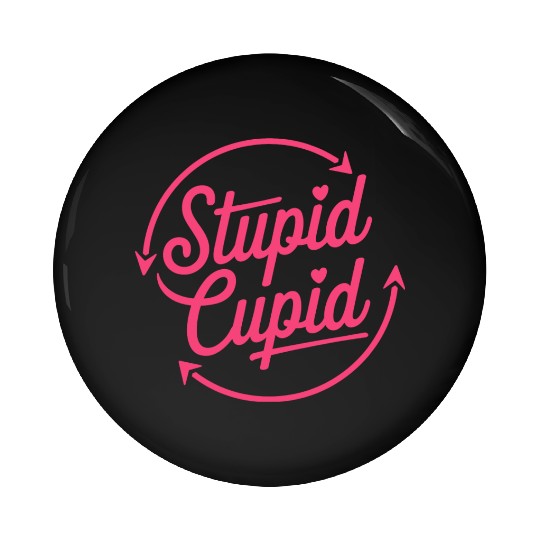 Stupid Cupid Sublimation Pin Buttons