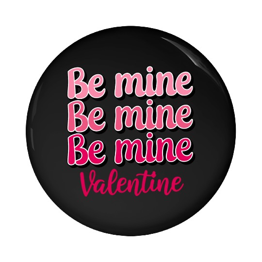 Be Mine Valentine Sublimation Pin Buttons