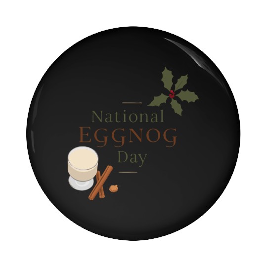Celebrate National Eggnog Day Pin Buttons