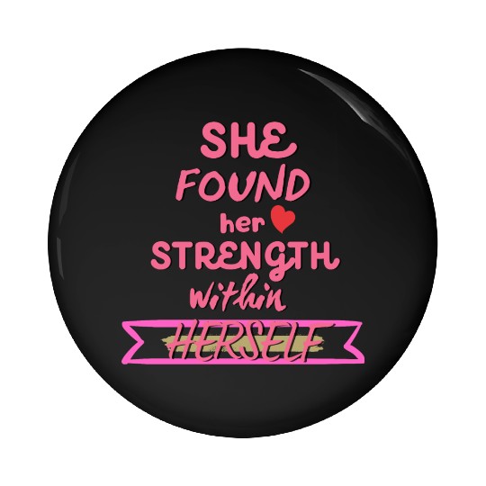 SHE found her strength within HERSELF Pin Buttons