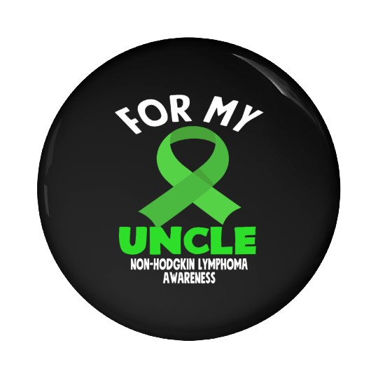 Non-Hodgkin Lymphoma Awareness For My Uncle Pin Buttons