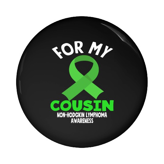 Non-Hodgkin Lymphoma Awareness For My Cousin Pin Buttons