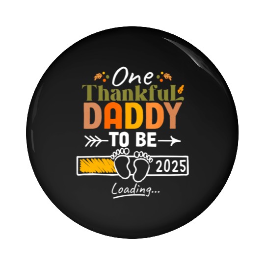 One Thankful Daddy To Be 2025 Thanksgiving Pin Buttons