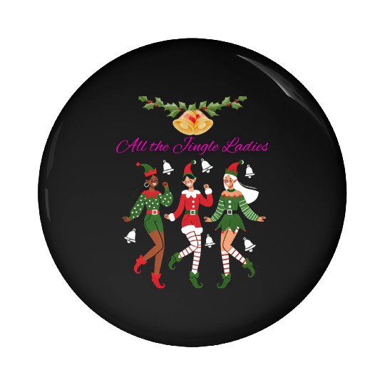 All the Jingle Ladies - Christmas Pin Buttons