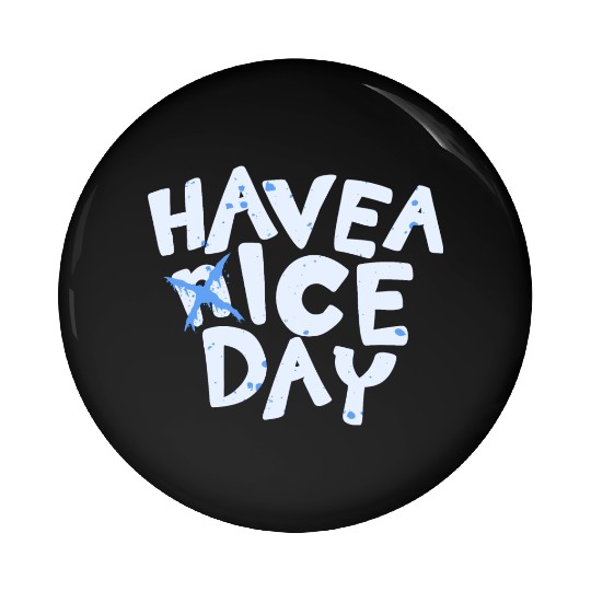 Have A Ice Day Typography Text Design Pin Buttons