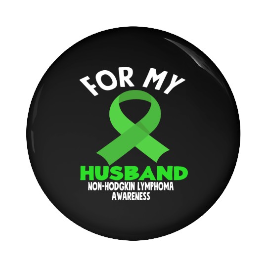 Non-Hodgkin Lymphoma Awareness For My Husband Pin Buttons