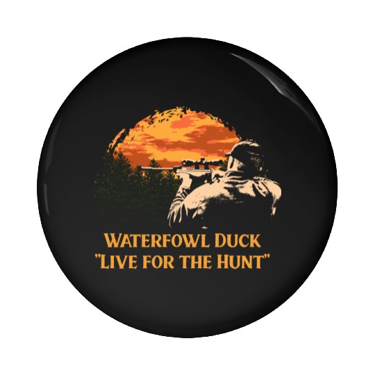 Waterfowl Duck Live for the Hunt Cast Around Pin Buttons