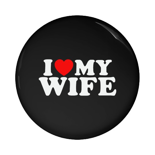 I Heart My Wife I Love My Wife Desgin Pin Buttons