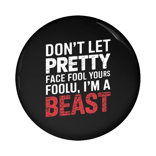 Don't Let Pretty Face Fool You Gym Workout Beast Pin Buttons