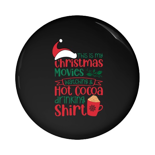 Christmas Movies Watching and Hot Cocoa Drinking Pin Buttons