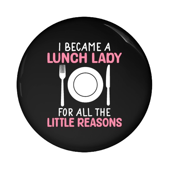 Lunch Lady For All The Little Reasons Cafeteria Pin Buttons