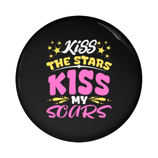 Inspiring Kiss the Stars, Embrace Your Scars Pin Buttons