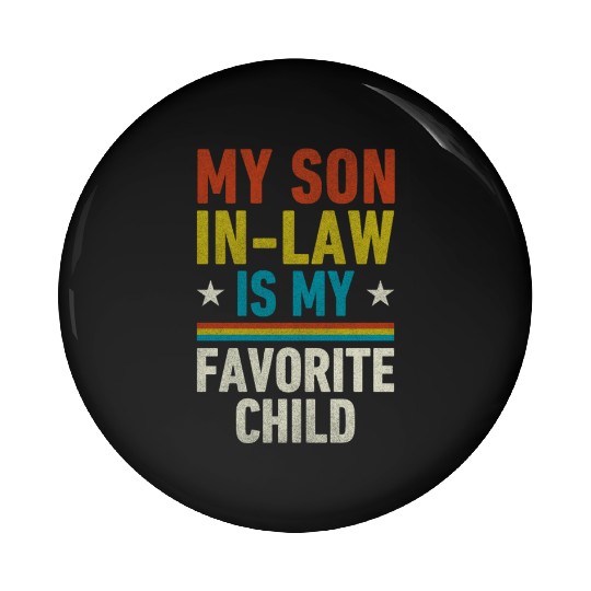 My Son In Law Is My Favorite Child Pin Buttons