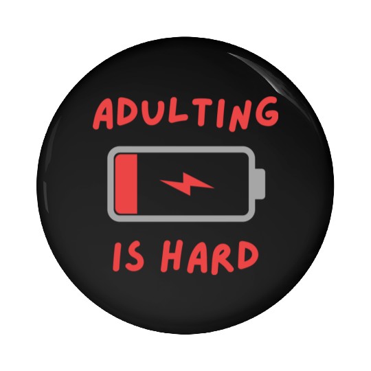 Adulting is hard Pin Buttons