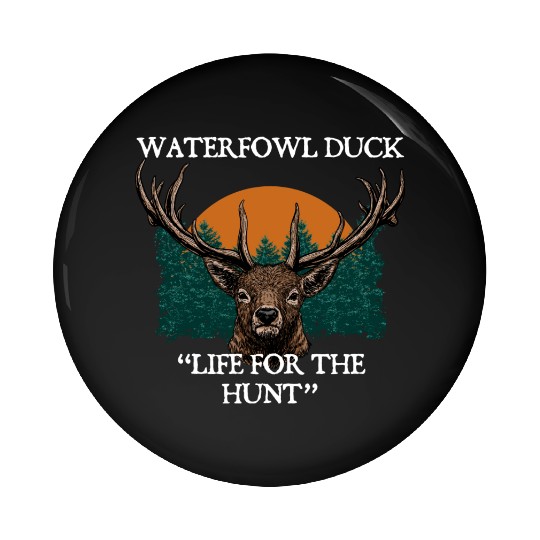 Waterfowl Duck Live for Hunt Cast Around Hunting Pin Buttons