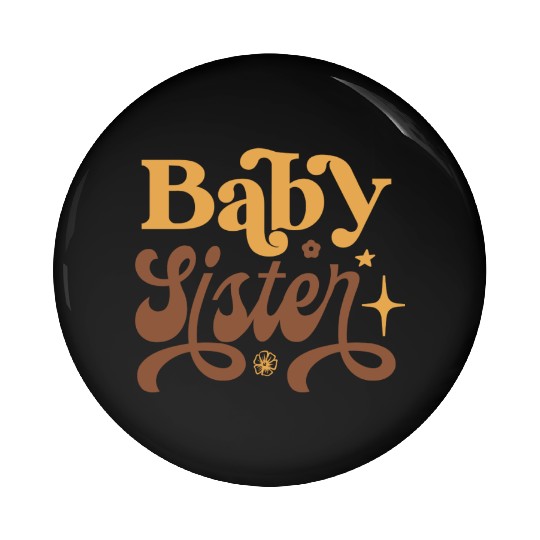 Baby Sister Pin Buttons