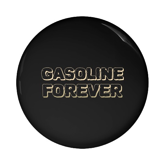Gasoline Forever Bold Vintage Style Typography Pin Buttons