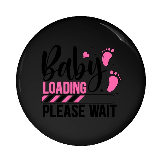 Baby loading babes women mother design newborn Pin Buttons