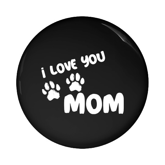 I Love You Mom Puppy Love for dark Pin Buttons