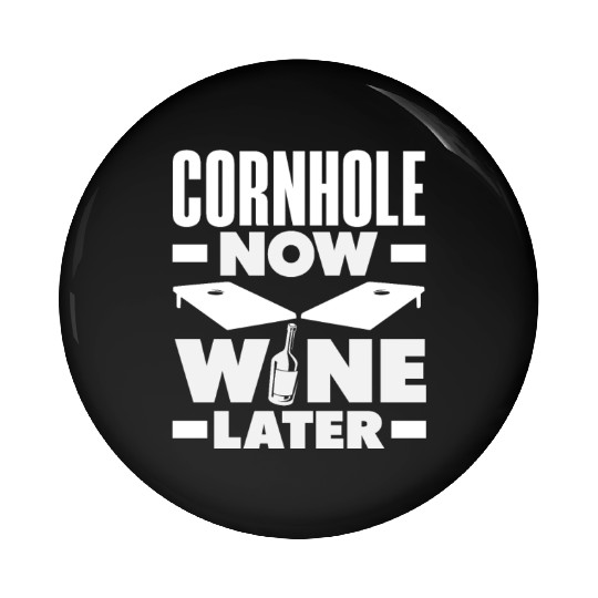 Cornhole Now Wine Later Fun Game Vibes Pin Buttons