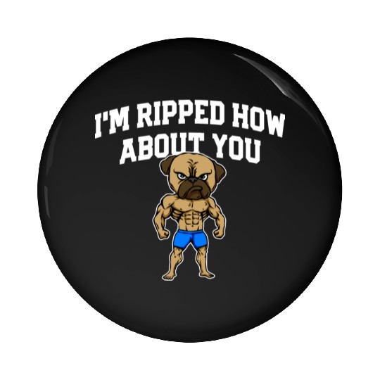 Im Ripped How About You Funny Workout Humor Gym Pin Buttons