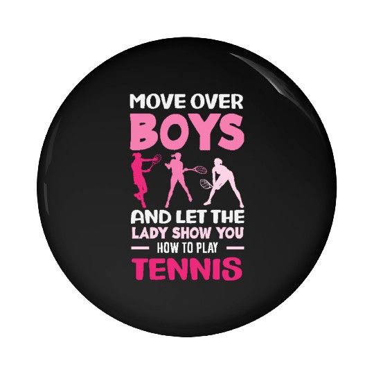 Move Over Boys Let The Lady Show Tennis Pin Buttons