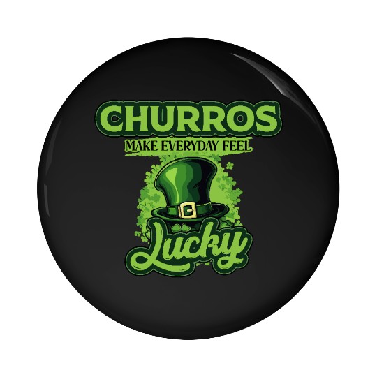 Churros Make Everyday Feel Lucky St Patricks Day Pin Buttons