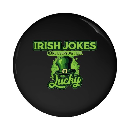 Irish Jokes Make Everyday Feel Lucky St Patricks Pin Buttons