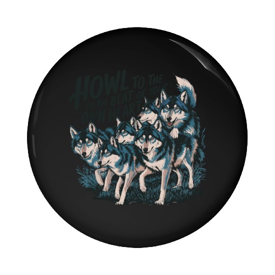 Howl to the Beat of Your Own Heart Wolves Indie Pin Buttons