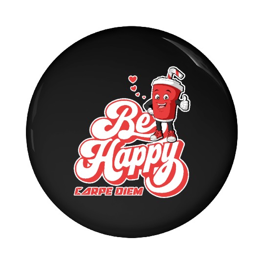 Be Happy - Carpe Diem - Seize The Day Motivational Pin Buttons