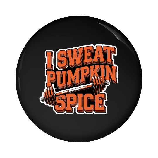 I Sweat Pumpkin Spice 5 Pin Buttons