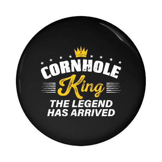 Cornhole King THE LEGEND HAS ARRIVED Cornhole Gift Pin Buttons